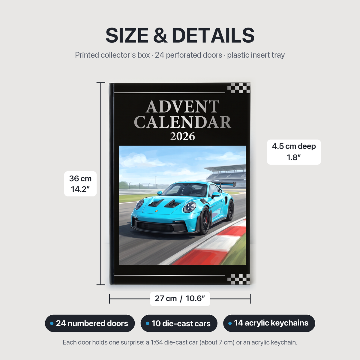 Size and details: 27 x 36 x 4.5 cm, 24 doors, 10 die-cast cars, 14 acrylic keychains